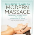 thumbnail image 1 of The Complete Guide to Modern Massage: Step-By-Step Massage Basics and Techniques from Around the World, (Paperback), 1 of 1
