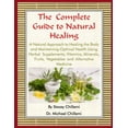 thumbnail image 1 of The Complete Guide to Natural Healing: A Natural Approach to Healing the Body and Maintaining Optimal Health Using Herba, (Paperback), 1 of 1