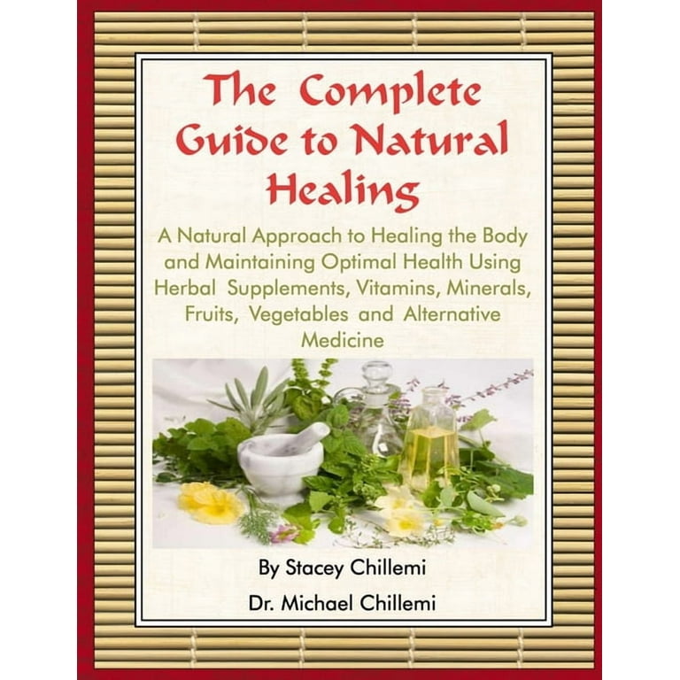 The Complete Guide to Natural Healing: A Natural Approach to