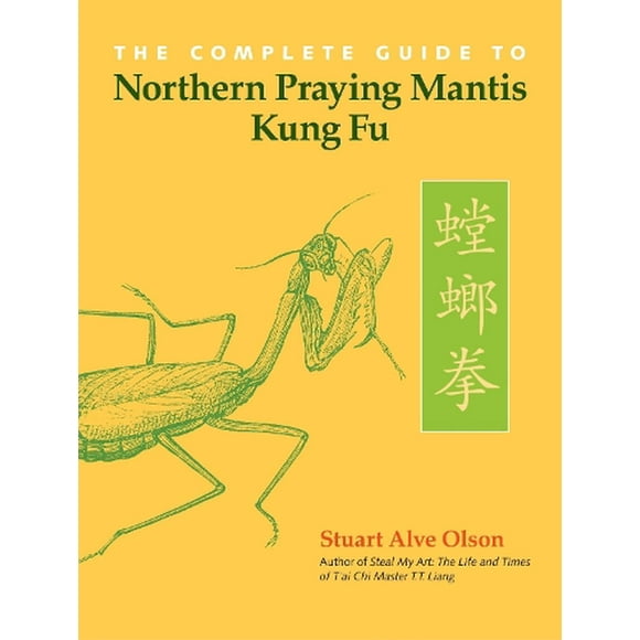 The Complete Guide to Northern Praying Mantis Kung Fu (Paperback)