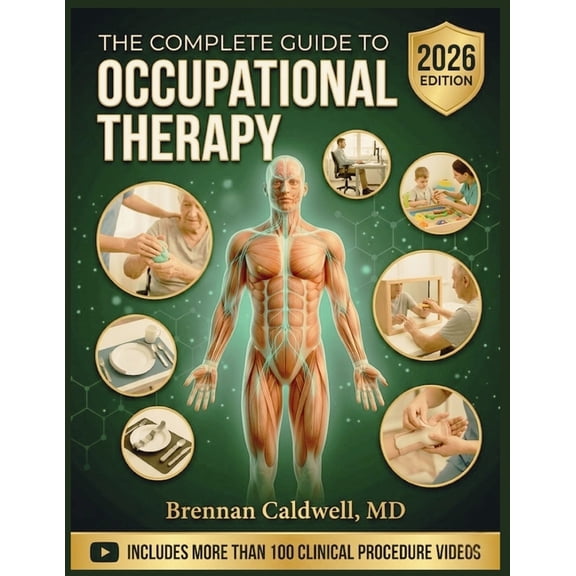 The Complete Guide to Occupational Therapy: Theory, Evidence-Based Interventions, and Practice Skills for Health and Par, (Paperback)