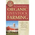 thumbnail image 1 of Pre-Owned The Complete Guide to Organic Livestock Farming Everything You Need to Know about Natural Farming on a Small Scale (Back to Basics Farming) (Paperback) 1601383819 9781601383815, 1 of 1