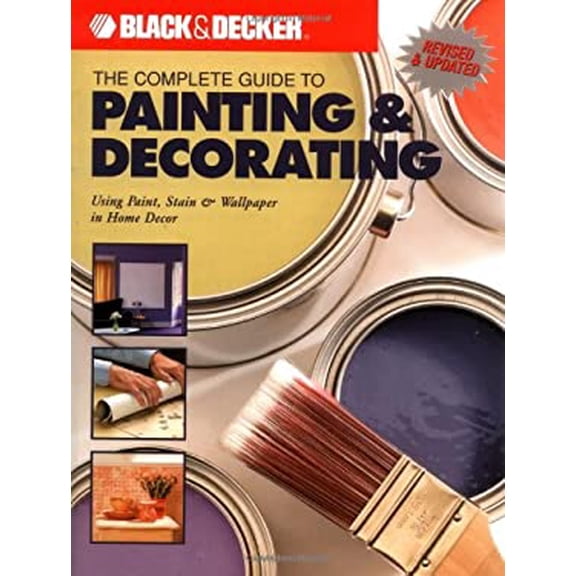 Pre-Owned The Complete Guide to Painting & Decorating : Using Paint, Stain & Wallpaper in Home Decor (Black & Decker Complete Guide) (Paperback) 1589232623 9781589232624