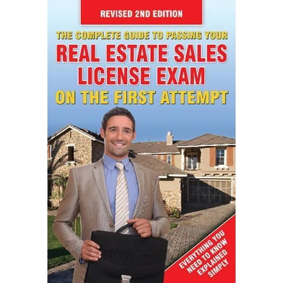 The Complete Guide to Passing Your Real Estate Sales License Exam on the First Attempt