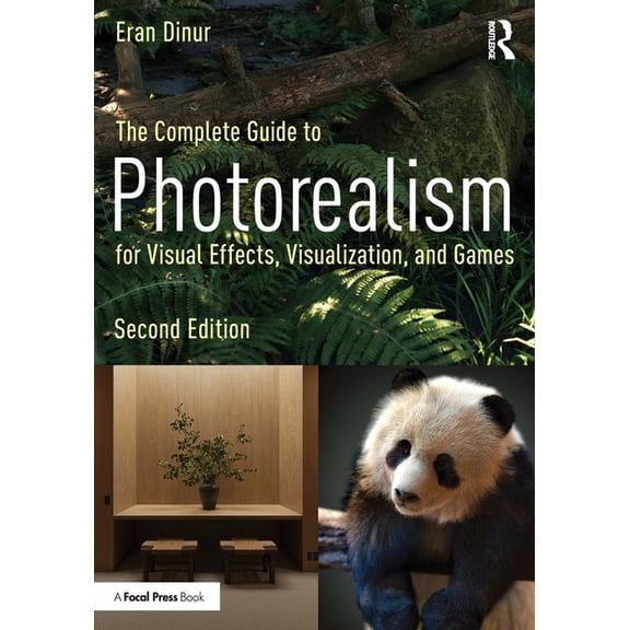 The Complete Guide to Photorealism for Visual Effects, Visualization, and Games, (Paperback)
