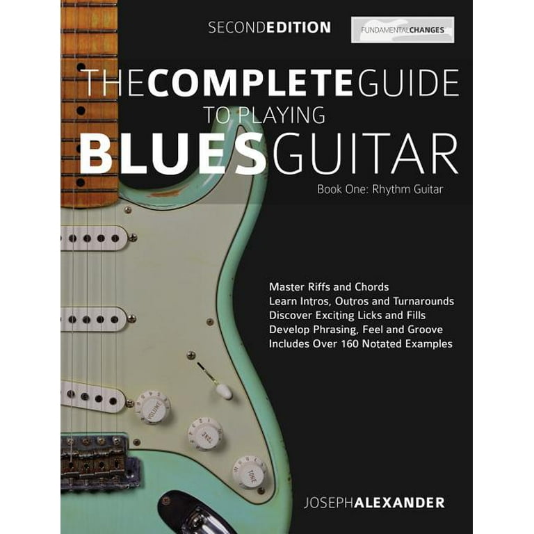 The Complete Guide to Playing Blues Guitar Book One Rhythm