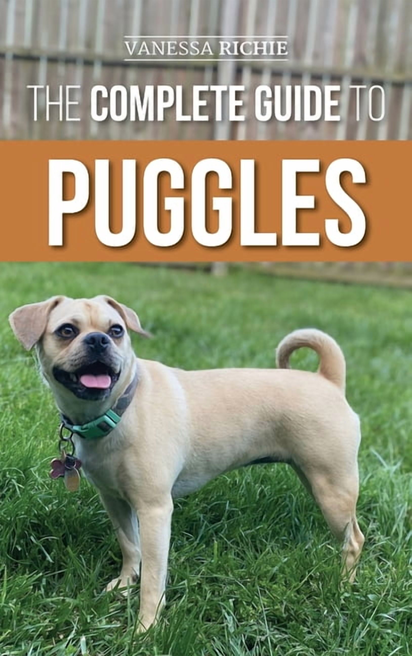 Pawggles The Complete Guide to Puggles: Preparing for, Selecting, Training ...