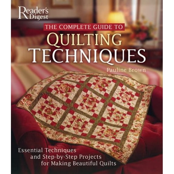 Pre-Owned The Complete Guide to Quilting Techniques: Essential Techniques and Step-By-Step Projects for Making Beautiful Quilts (Hardcover) 0762105836 9780762105830
