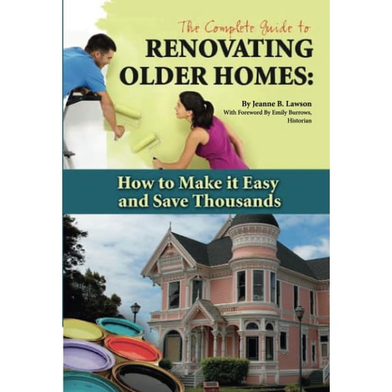 Pre-Owned The Complete Guide to Renovating Older Homes: How to Make It Easy and Save Thousands (Paperback) 1601382421 9781601382429