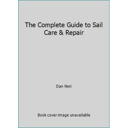 The Complete Guide to Sail Care & Repair, Used [Hardcover]