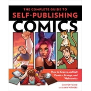 The Complete Guide to Self-Publishing Comics How to Create and Sell Comic Books, Manga, and Webcomics, Paperback