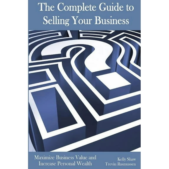 The Complete Guide to Selling Your Business