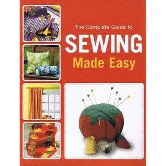 Pre-Owned The Complete Guide to Sewing Made Easy (Paperback) 1582933707 9781582933702