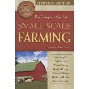 Pre-Owned The Complete Guide to Small Scale Farming: Everything You Need to Know about Raising Beef Cattle, Rabbits, Ducks, and Other Small Animals Revised 2nd (Paperback) 1620230097 9781620230091