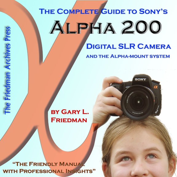 The Complete Guide to Sony's Alpha 200 DSLR (Color Edition) (Paperback)