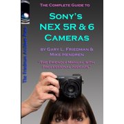 The Complete Guide to Sonys NEX 5R and 6 Cameras B&W edition, Paperback