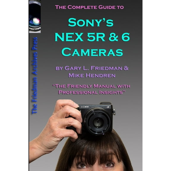The Complete Guide to Sony's NEX 5R and 6 Cameras (B&W edition) (Paperback)
