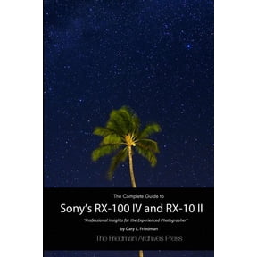 The Complete Guide to Sony's RX-100 IV and RX-10 II (B&W Edition), (Paperback)
