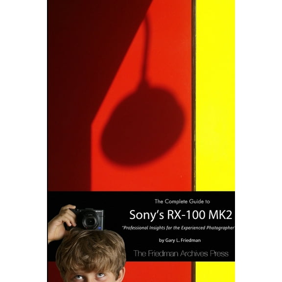 The Complete Guide to Sony's RX-100 MK2 (B&W Edition) (Paperback)