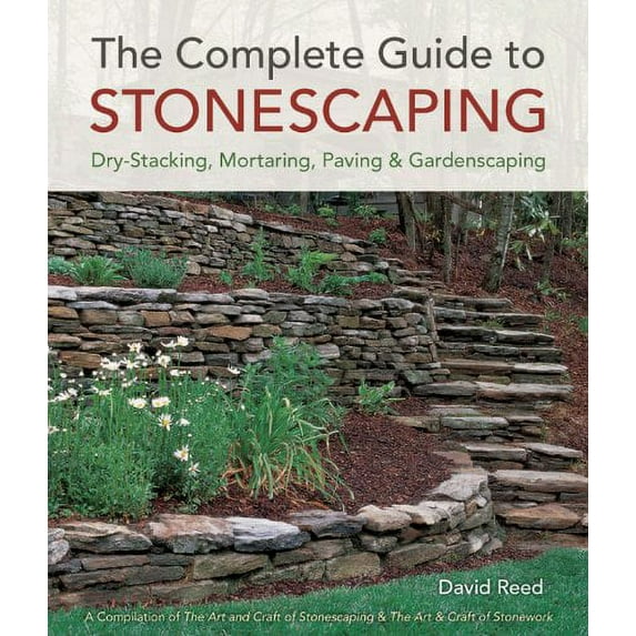 Pre-Owned The Complete Guide to Stonescaping: Dry-Stacking, Mortaring, Paving & Gardenscaping (Paperback) 1454703873 9781454703877