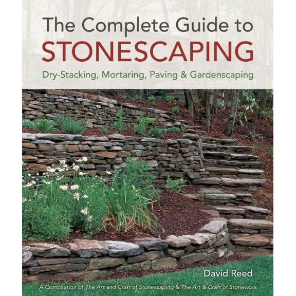 Pre-Owned The Complete Guide to Stonescaping: Dry-Stacking, Mortaring, Paving & Gardenscaping (Paperback) 1454703873 9781454703877