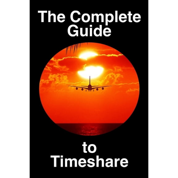 The Complete Guide to Timeshare (Paperback)