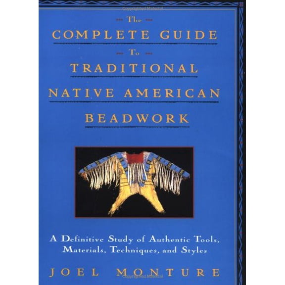 Pre-Owned The Complete Guide to Traditional Native American Beadwork: A Definitive Study of Authentic Tools, (Paperback) by Joel Monture
