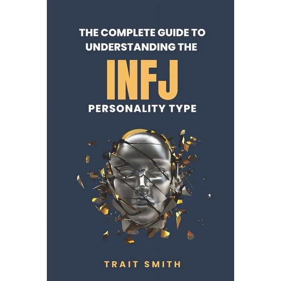 The Complete Guide to Understanding the INFJ Personality type (Paperback)