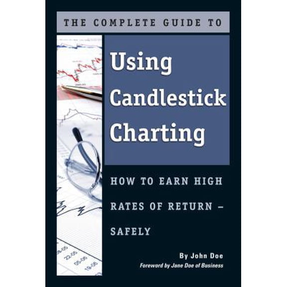 Pre-Owned The Complete Guide to Using Candlestick Charting: How to Earn High Rates of Return safely (Paperback) 1601382944 9781601382948