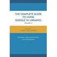 thumbnail image 1 of The Complete Guide to Using Google in Libraries: Research, User Applications, and Networking, Volume 2, (Paperback), 1 of 1