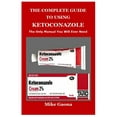 thumbnail image 1 of The Complete Guide to Using Ketoconazole (Other), 1 of 1