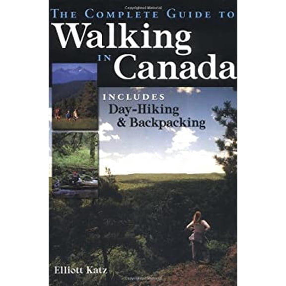 Pre-Owned The Complete Guide to Walking in Canada: Includes Day-Hiking and Backpacking (Paperback) 1552093700 9781552093702