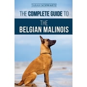 The Complete Guide to the Belgian Malinois Paperback