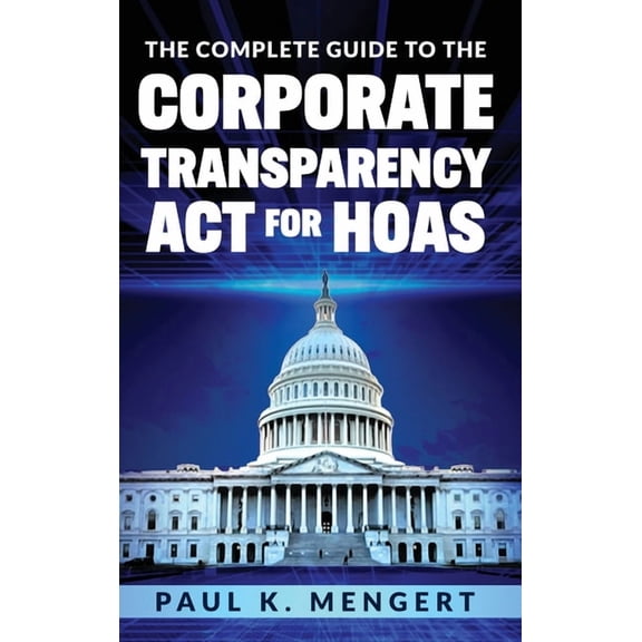 The Complete Guide to the Corporate Transparency Act for HOAs, (Hardcover)