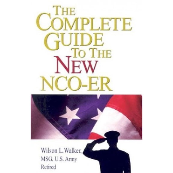 Pre-Owned The Complete Guide to the New NCO-ER: How Receive and Write an Excellent Report (Paperback) 1570232024 9781570232022
