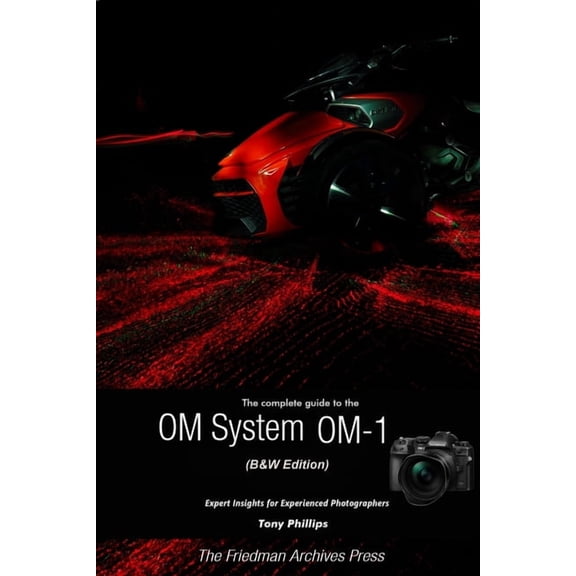 The Complete Guide to the OM System OM-1 (B&W Edition), (Paperback)