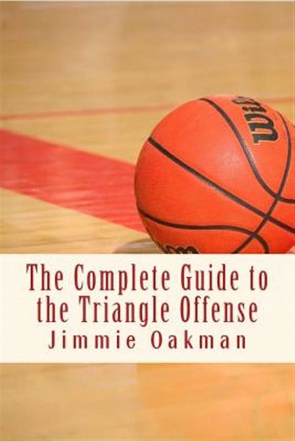 The Complete Guide to the Triangle Offense (Paperback) by Jimmie Oakman
