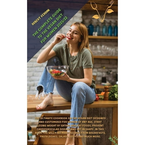 The Complete Guide to the Vegan Diet for Women 2021/22 (Hardcover)