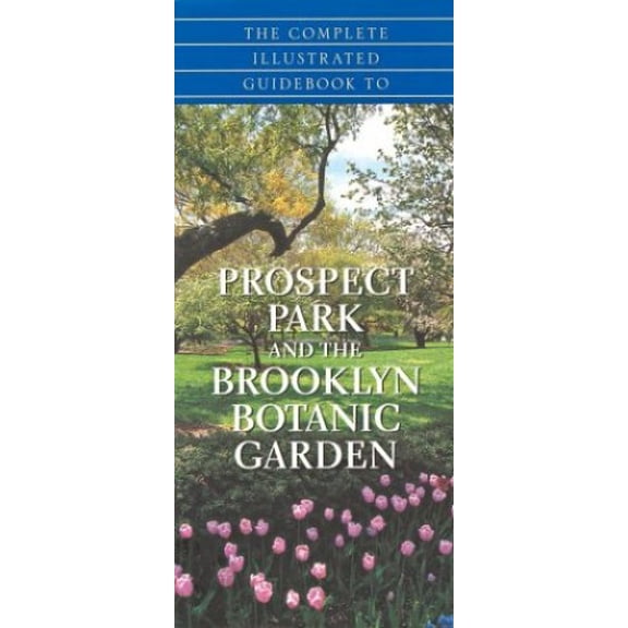 Pre-Owned The Complete Guidebook to Prospect Park and the Brooklyn Botanic Gardens (Paperback) 0760722137 9780760722138