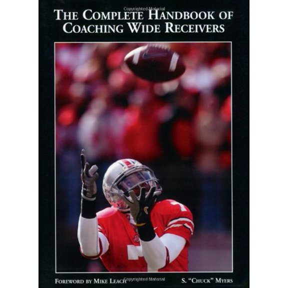 Pre-Owned The Complete Handbook of Coaching Wide Receivers (Paperback) 1585180114 9781585180110