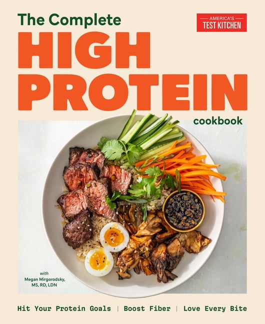The Complete High-Protein Cookbook: Hit Your Protein Goals, Boost Fiber, Love Every Bite, (Paperback)