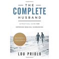 thumbnail image 1 of Pre-Owned The Complete Husband: A Practical Guide for Improved Biblical Husbanding (Paperback) 162995103X 9781629951034, 1 of 1