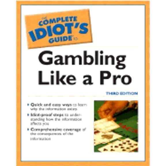 The Complete Idiot's Guide To Gambling Like a Pro