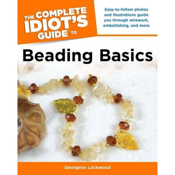 Pre-Owned The Complete Idiot's Guide to Beading Basics (Paperback) by Georgene Lockwood