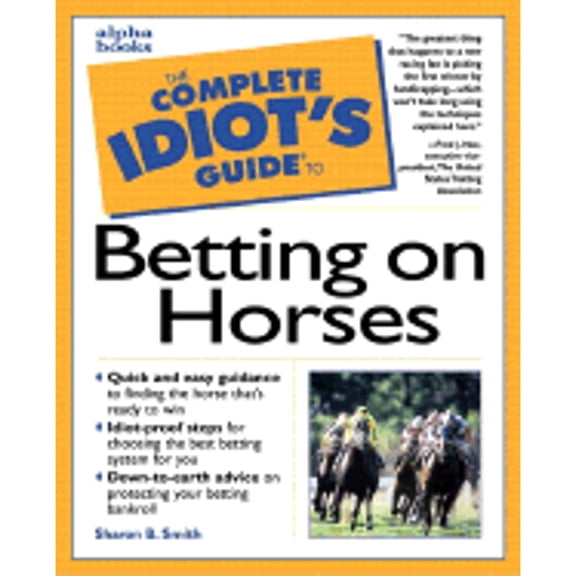 Pre-Owned The Complete Idiot's Guide to Betting on Horses (Paperback) by Sharon B Smith, John Pawlak