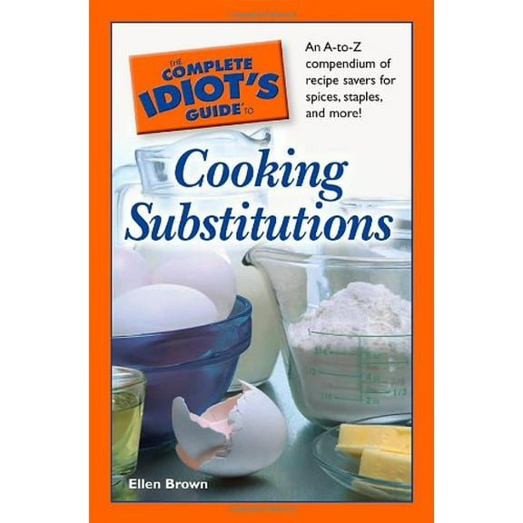 Pre-Owned The Complete Idiot's Guide to Cooking Substitutions (Hardcover) 1592576990 9781592576999
