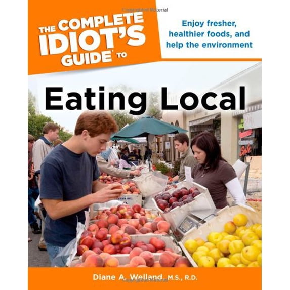 Pre-Owned The Complete Idiot's Guide to Eating Local Paperback