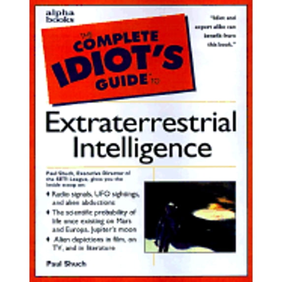 Pre-Owned The Complete Idiot's Guide to Extraterrestrial Intelligence (Paperback) 0028623878 9780028623870