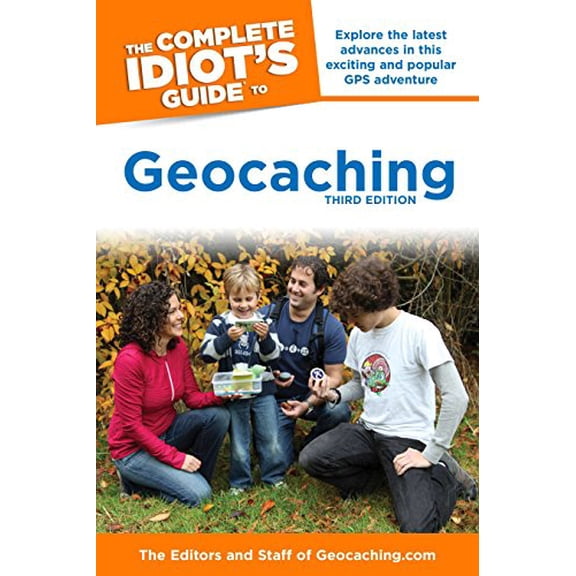 Pre-Owned The Complete Idiot's Guide to Geocaching, 3rd Edition: Explore the Latest Advances in This Exciting and Popular GPS Adventure (Paperback) 1615641947 9781615641949