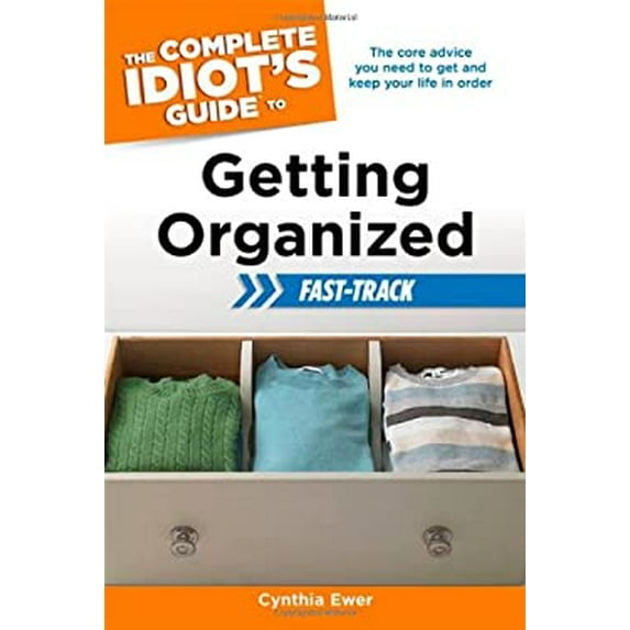 Pre-Owned The Complete Idiot's Guide to Getting Organized: Fast Track (Paperback) 1615642315 9781615642311